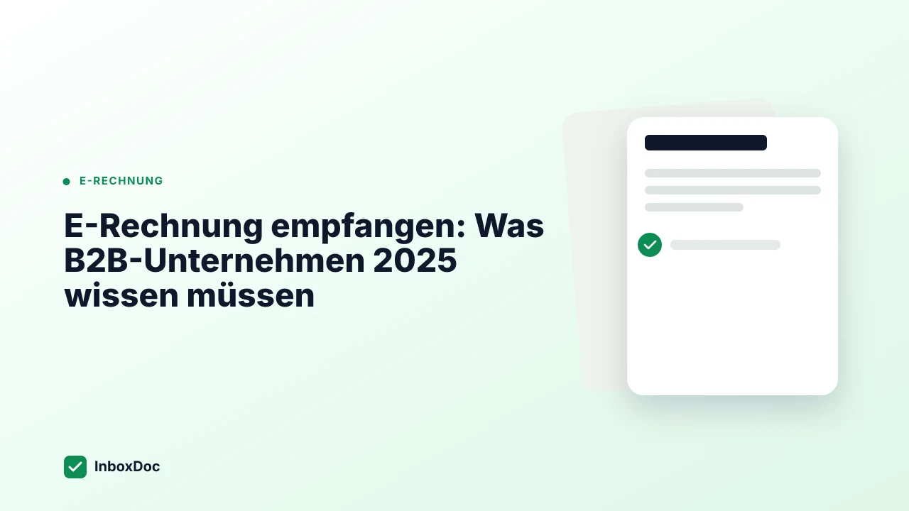 E-Rechnung empfangen: Was B2B-Unternehmen 2025 wissen müssen