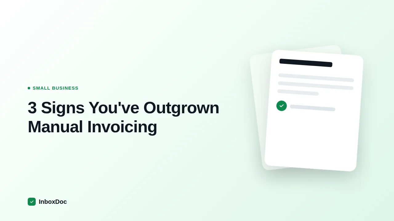3 Signs You've Outgrown Manual Invoicing